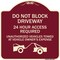 Signmission Do Not Block Driveway 24 Hour Access Required Unauthorized Vehicles Towed Away, A-DES-BU-1818-24169 A-DES-BU-1818-24169 - alternate 1